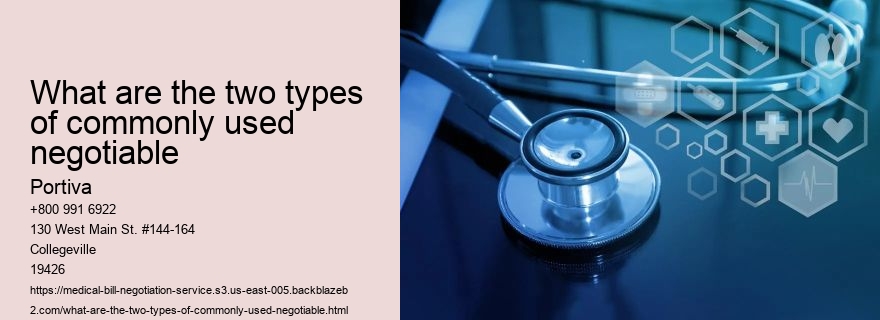 What are the two types of commonly used negotiable